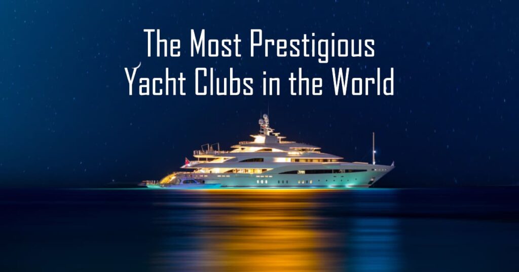 Exclusive Yacht Clubs Membership Benefits And Prestige